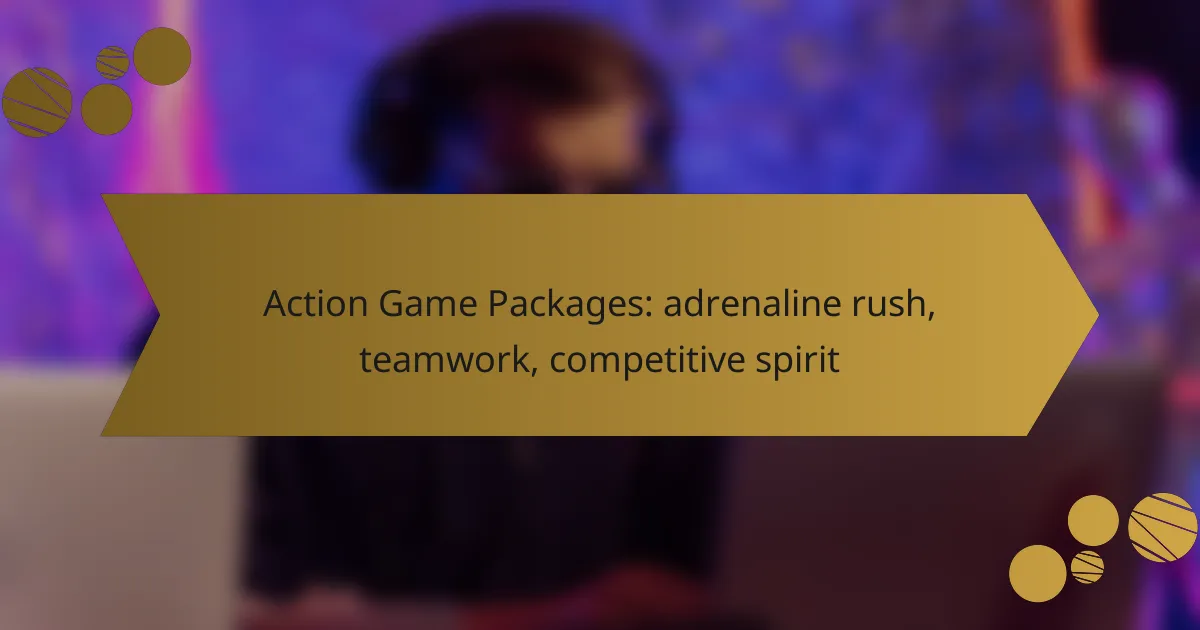 Action Game Packages: adrenaline rush, teamwork, competitive spirit