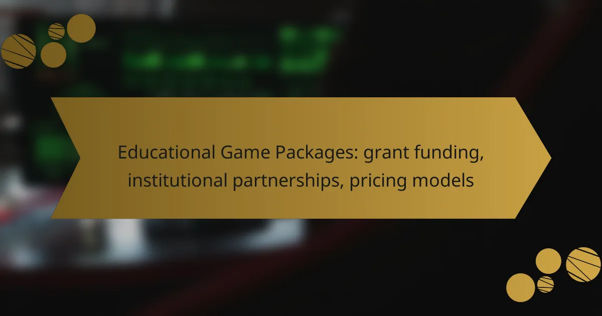 Educational Game Packages: grant funding, institutional partnerships, pricing models