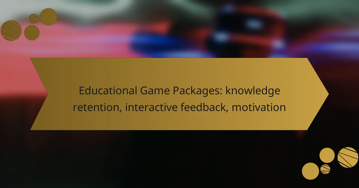 Educational Game Packages: knowledge retention, interactive feedback, motivation