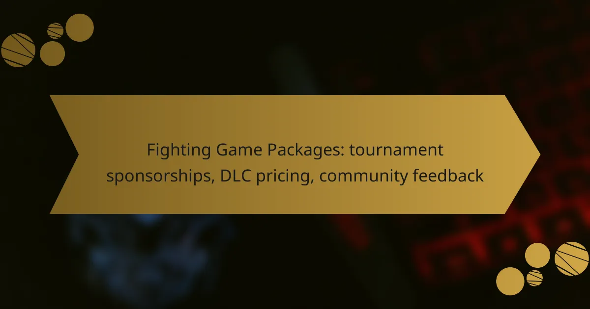 Fighting Game Packages: tournament sponsorships, DLC pricing, community feedback
