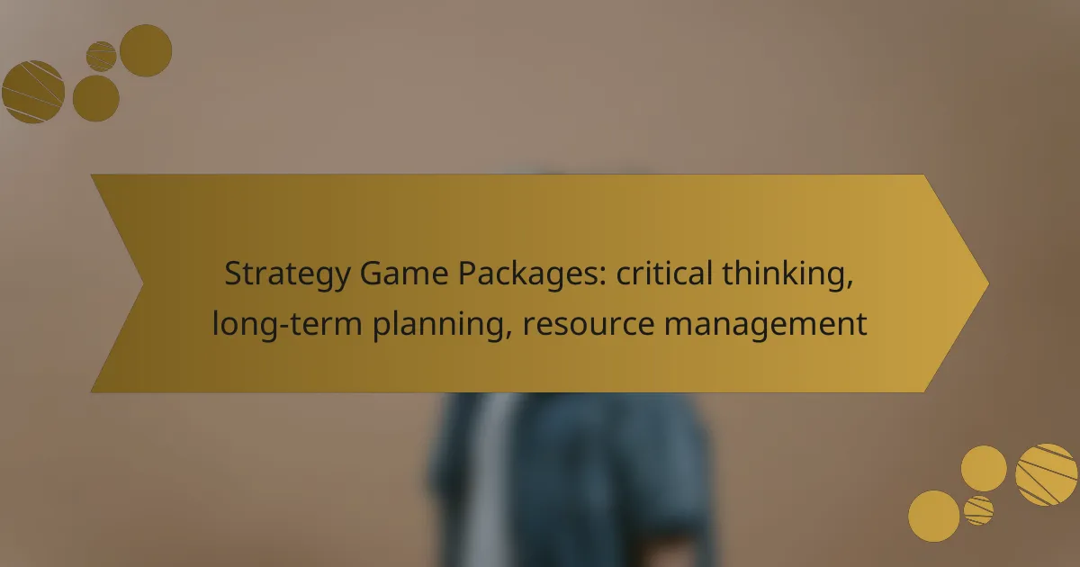 Strategy Game Packages: critical thinking, long-term planning, resource management