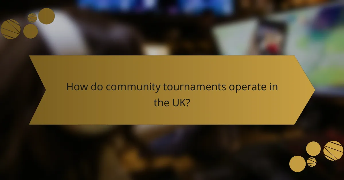 How do community tournaments operate in the UK?