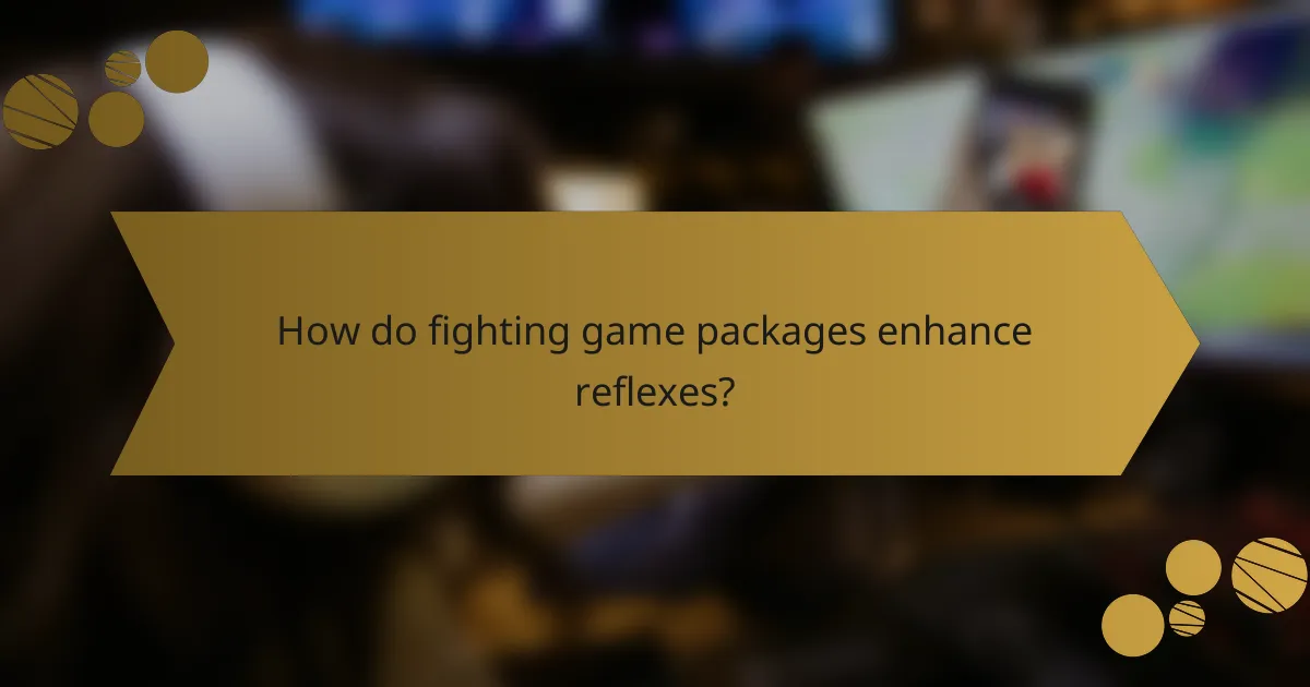 How do fighting game packages enhance reflexes?