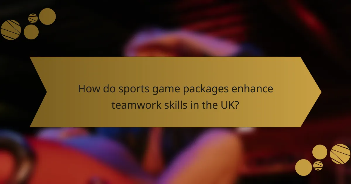 How do sports game packages enhance teamwork skills in the UK?