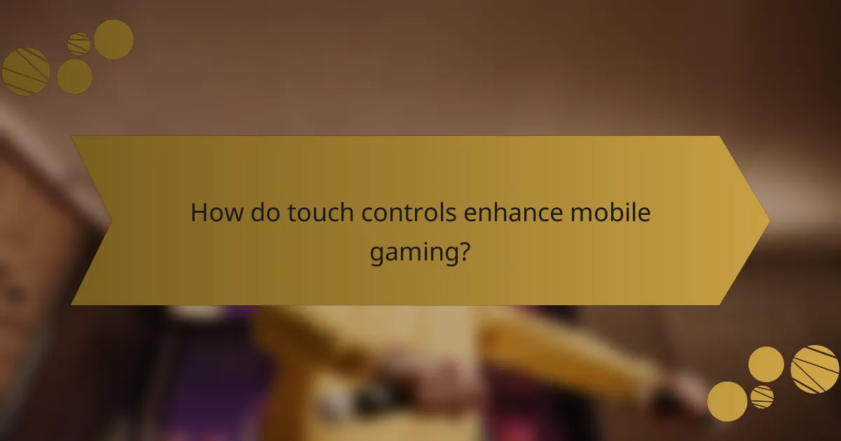 How do touch controls enhance mobile gaming?