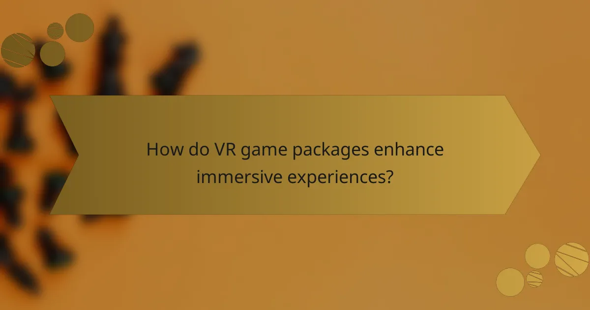 How do VR game packages enhance immersive experiences?