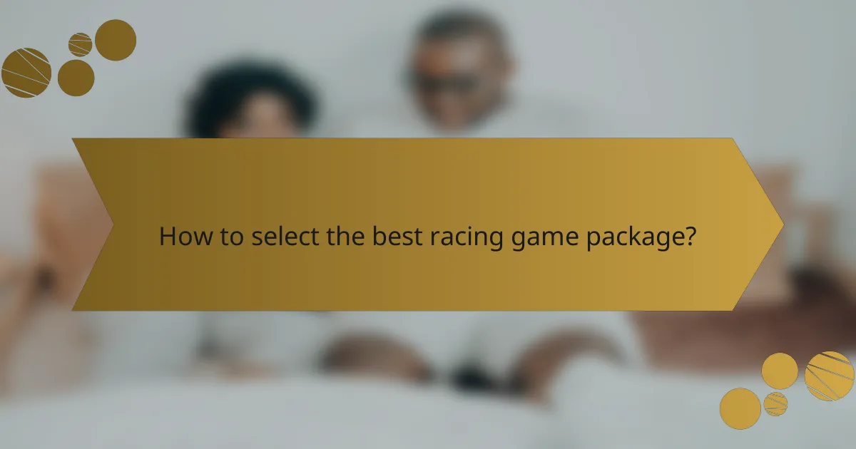 How to select the best racing game package?