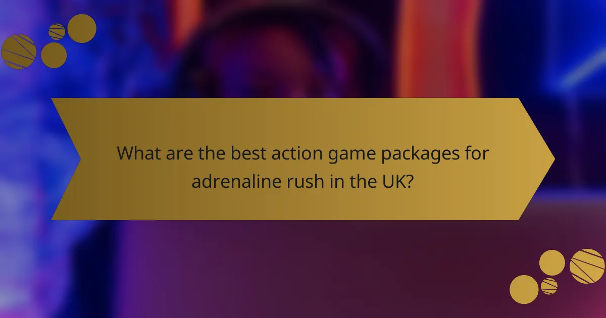 What are the best action game packages for adrenaline rush in the UK?