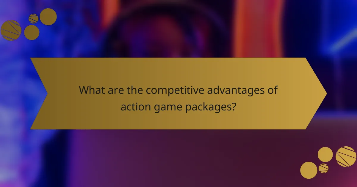 What are the competitive advantages of action game packages?