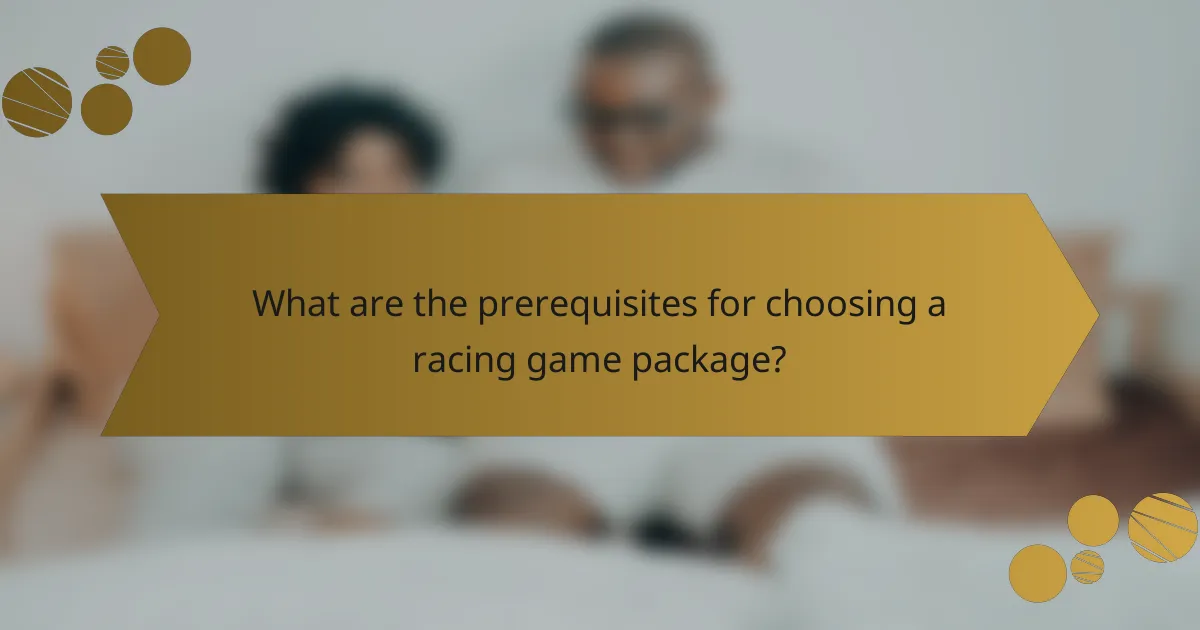 What are the prerequisites for choosing a racing game package?