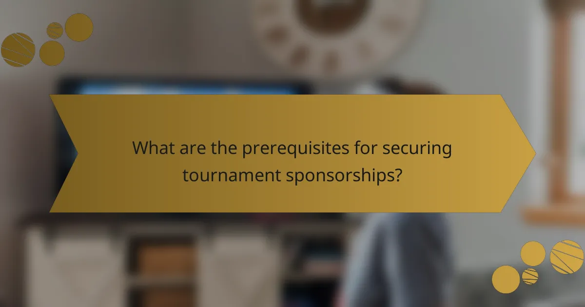 What are the prerequisites for securing tournament sponsorships?