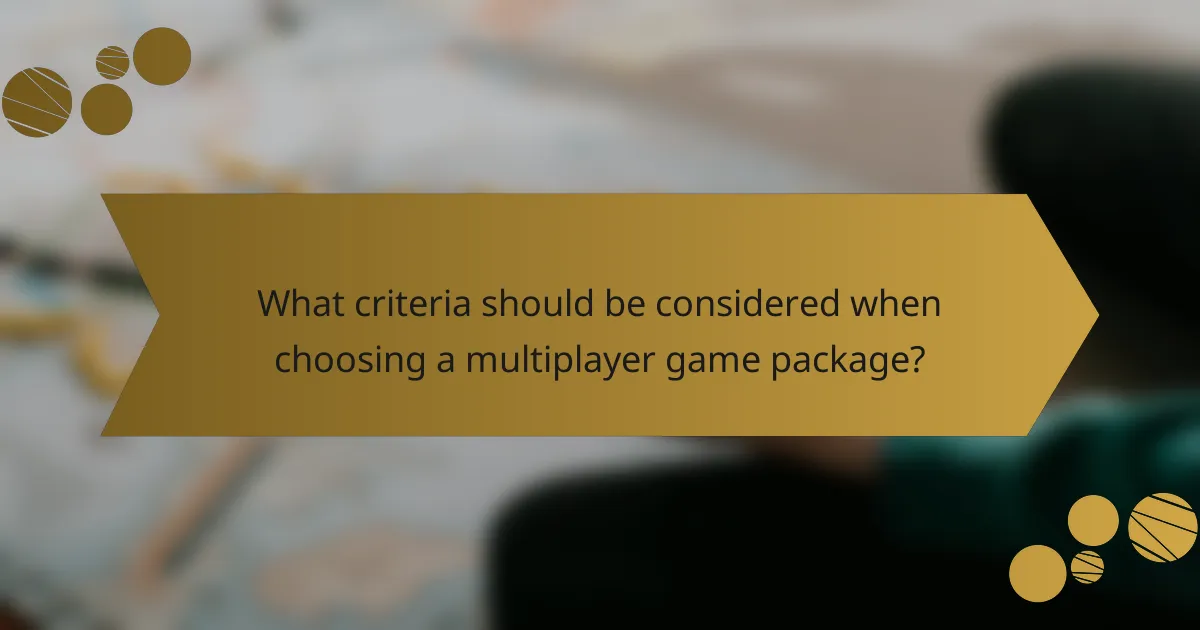 What criteria should be considered when choosing a multiplayer game package?