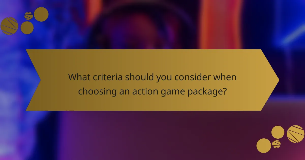 What criteria should you consider when choosing an action game package?