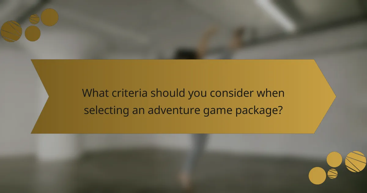 What criteria should you consider when selecting an adventure game package?