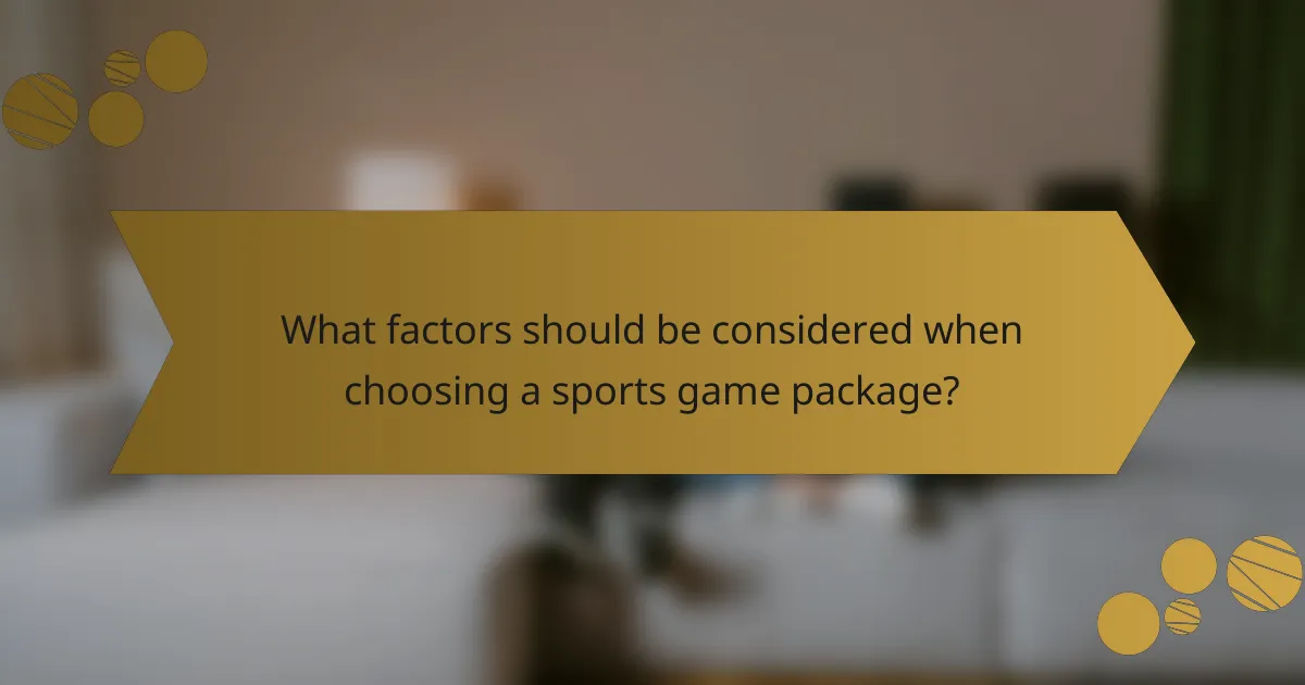 What factors should be considered when choosing a sports game package?