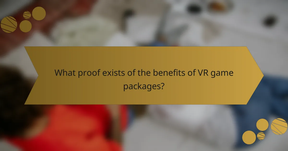 What proof exists of the benefits of VR game packages?