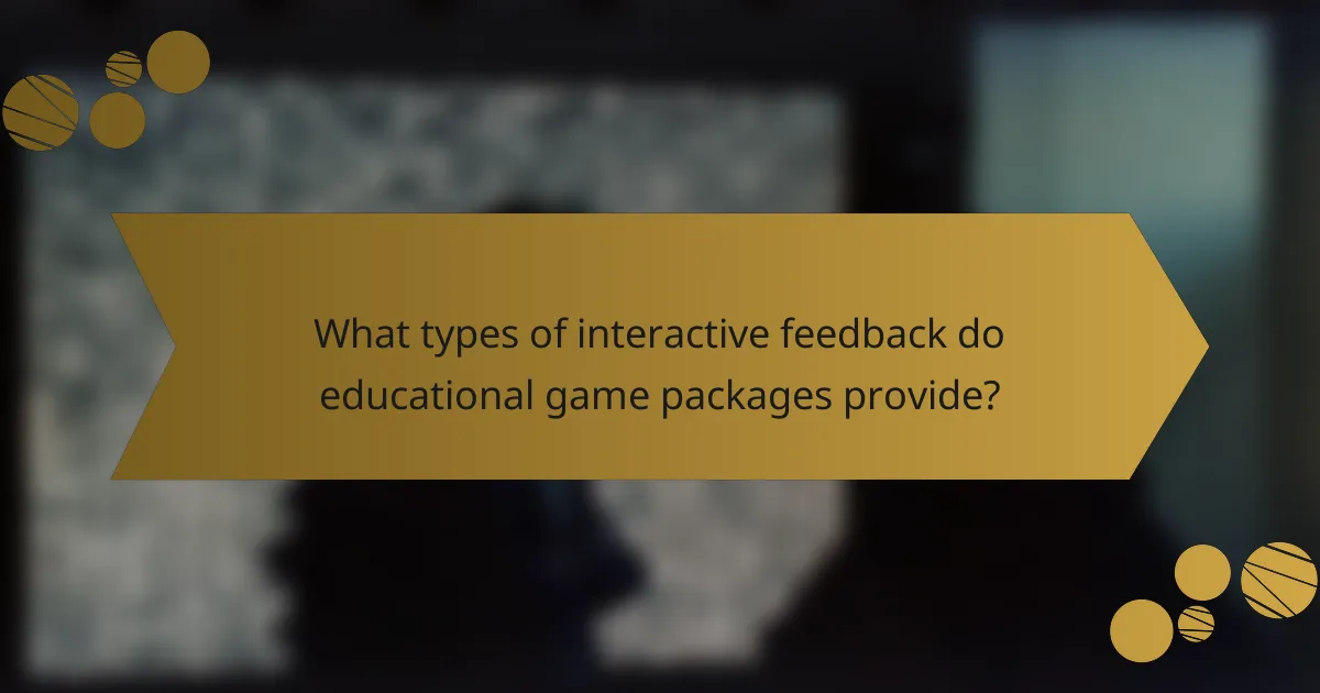 What types of interactive feedback do educational game packages provide?